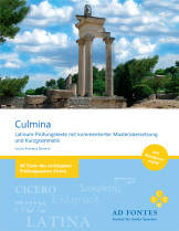 CULMINA - Latinum-Prüfungstexte mit kommentierter Musterübersetzung und Kurzgrammatik